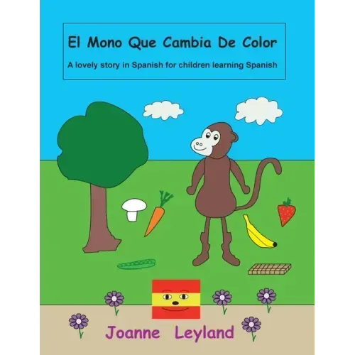 El Mono Que Cambia De Color: A lovely story in Spanish for children learning Spanish