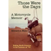 Those Were the Days A Motorcycle Memoir: Riding North America in the summer of '70