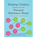Helping Children Affected by Parental Substance Abuse: Activities and Photocopiable Worksheets