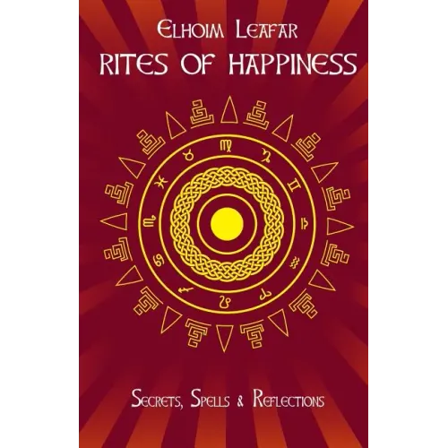 Rites of Happiness: Secrets, Spells & Reflections