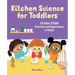 Kitchen Science for Toddlers: 20 Edible Steam Activities and Experiments to Enjoy!