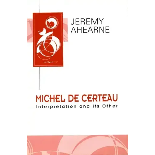 Michel de Certeau: Interpretation and Its Other