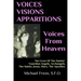 VOICES VISIONS APPARITIONS Voices From Heaven: The Lives Of The Saints