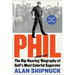 Phil: The Rip-Roaring (and Unauthorized!) Biography of Golf's Most Colorful Superstar