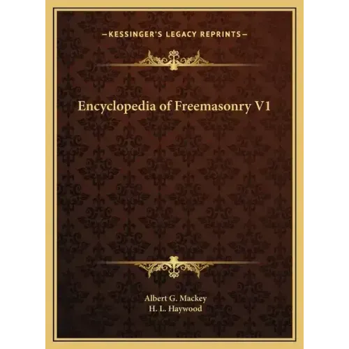 Encyclopedia of Freemasonry V1