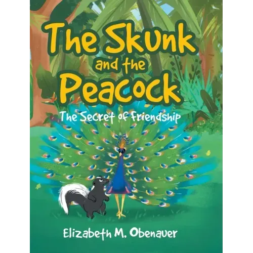 The Skunk and the Peacock: The Secret of Friendship