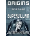 Origins of a D-List Supervillain
