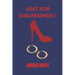 Just For Girlfriends!!
