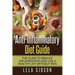 Anti-Inflammatory Diet Guide: The Guide To Reduce Inflammation And Live A Healthy Life Without Pain