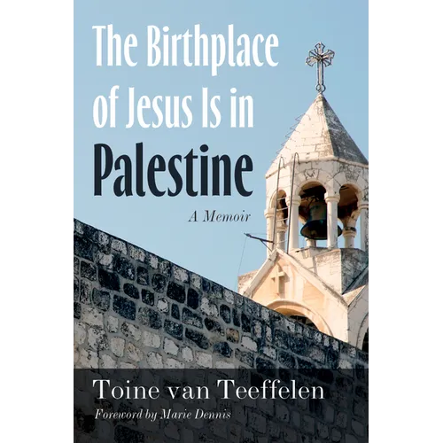 The Birthplace of Jesus Is in Palestine: A Memoir