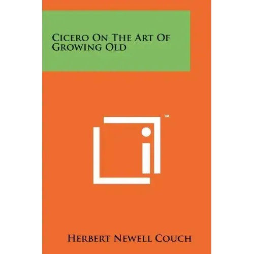 Cicero On The Art Of Growing Old