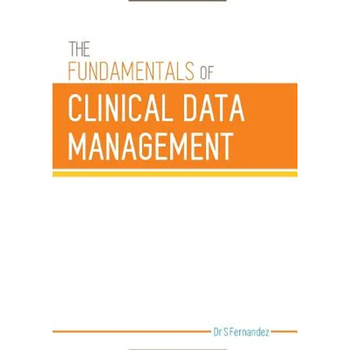 The Fundamentals of Clinical Data Management