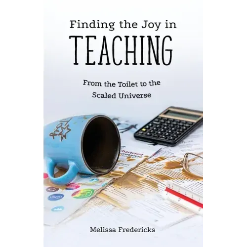 Finding the Joy in Teaching: From the Toilet to the Scaled Universe