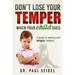 Don't Lose Your Temper When Your Child Does: A guide to dealing with angry children