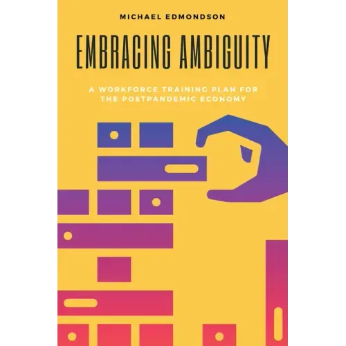 Embracing Ambiguity: A Workforce Training Plan for the Postpandemic Economy