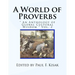 A World of Proverbs: " An Anthology of Global Cultural Wisdom " Vol. 2 of 2