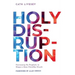 Holy Disruption: Harnessing the Prophetic to Shape a More Christlike Church