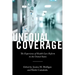 Unequal Coverage: The Experience of Health Care Reform in the United States