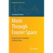 Music Through Fourier Space: Discrete Fourier Transform in Music Theory