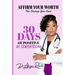 Affirm Your Worth: The Change You Own: 30 Days of Positive Af-firmations