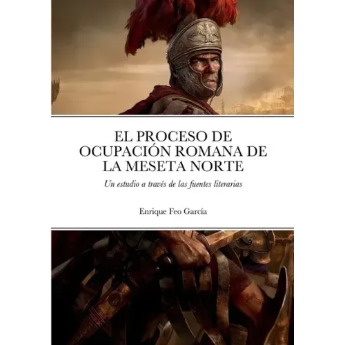 El Proceso de Ocupación Romana de la Meseta Norte a Través de Las Fuentes Literarias