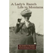 A Lady's Ranch Life in Montana: Volume 67