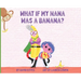 What If My Nana Was a Banana?