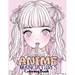 Anime Manga Girls: Coloring Book Color Unique Manga Characters - Ideal Gift for Animation Fans