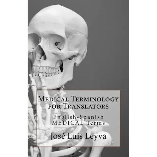 Medical Terminology for Translators: English-Spanish Medical Terms