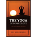 The Yoga of Divine Love: The Synthesis of Yoga