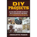 DIY Projects: Save Time & Money Maintaining Your Home With Simple DIY Household Hacks, Home Remedies: Increase Productivity & Save T