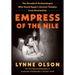 Empress of the Nile: The Daredevil Archaeologist Who Saved Egypt's Ancient Temples from Destruction