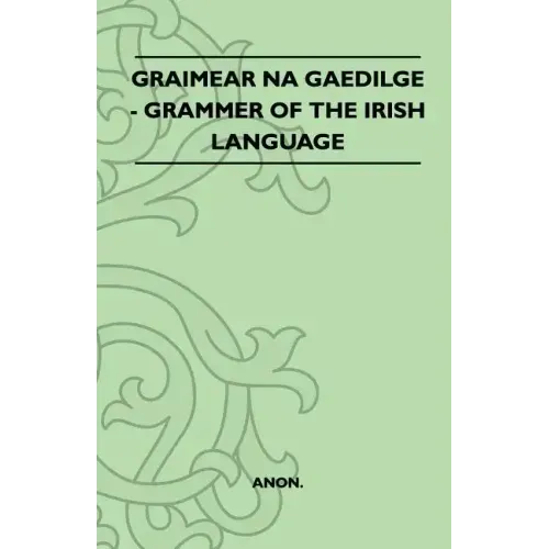 Graimear Na Gaedilge - Grammar of the Irish Language