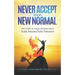 Never Accept Your New Normal: The Story of Using Neuroscience to Turn Trauma in Triumph