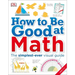 How to Be Good at Math: Your Brilliant Brain and How to Train It