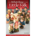 Whittling Little Folk: 20 Delightful Characters to Carve and Paint
