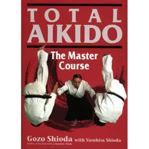 Total Aikido: The Master Course