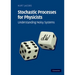 Stochastic Processes for Physicists: Understanding Noisy Systems