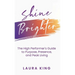 Shine Brighter: The High Performer's Guide to Purpose, Presence, and Peak Living