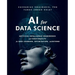 AI for Data Science: Artificial Intelligence Frameworks and Functionality for Deep Learning, Optimization, and Beyond