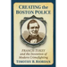 Creating the Boston Police: Francis Tukey and the Invention of Modern Crime Fighting