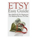 Etsy Easy Guide: Best Methods For Beginners On Making Money On Etsy