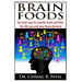 Brain Foods: Eat your way to a better brain and live the life you and your brain deserve