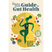 The Whole-Body Guide to Gut Health: Heal Your Gut Through Diet, Exercise, and Stress Reduction
