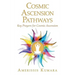 Cosmic Ascension Pathways: Key Prayers for Cosmic Ascension