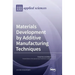 Materials Development by Additive Manufacturing Techniques