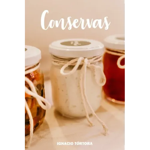 Conservas: Cocina Fácil. 50 Recetas de Dulces, Chutneys, Jaleas, Mermeladas y muchas más