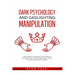 Dark Psychology and Gaslighting Manipulation: Mind Control Techniques for Influencing Human Behavior. How to Camouflage, Attack, Influence and Defend