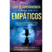 La Guía De Supervivencia Para Los Empáticos: La guía de supervivencia para principiantes para curar a una persona altamente sensible