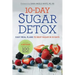 10-Day Sugar Detox: Easy Meal Plans to Beat Sugar in 10 Days